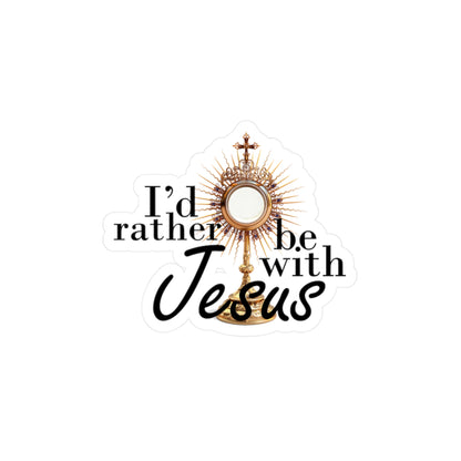 I'd Rather Be With Jesus Window Cling